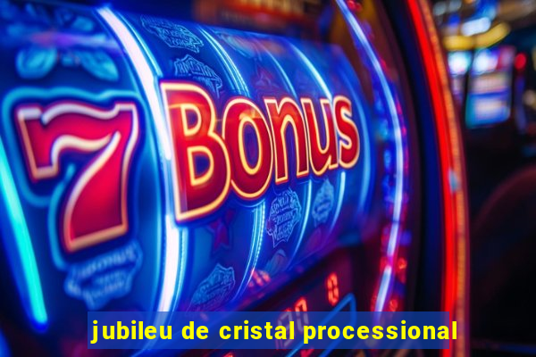 jubileu de cristal processional